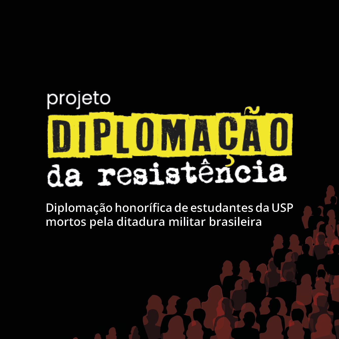 Projeto Diplomação da Resistência - Diplomação honorífica de estudantes da USP mortes pela ditadura militar brasileira