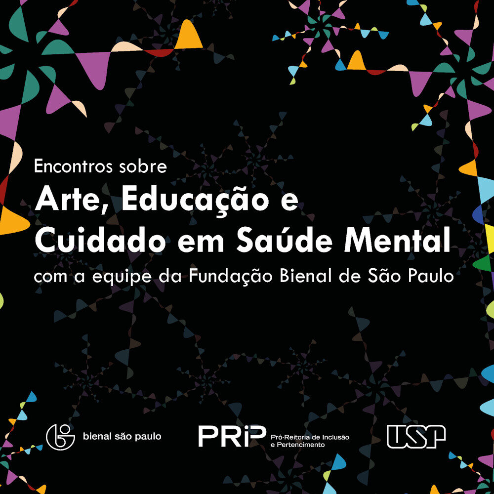 Encontros sobre Arte, Educação e Cuidado em Saúde Mental com a equipe da Fundação Bienal de São Paulo
