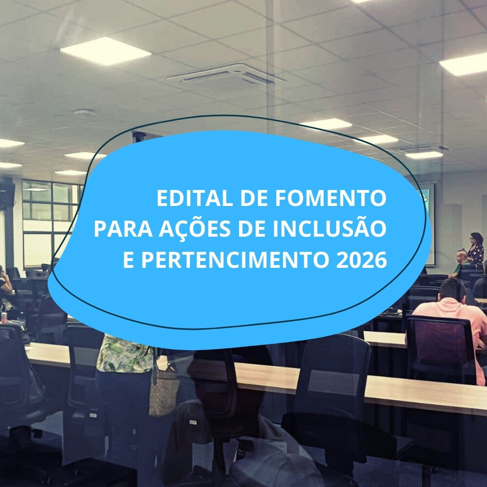 Edital de Fomento para Ações de Inclusão e Pertencimento 2026